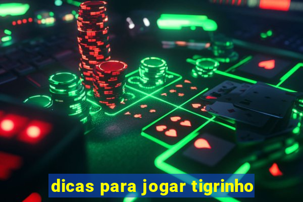 dicas para jogar tigrinho